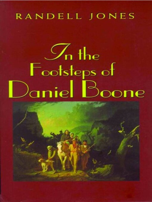 Title details for In the Footsteps of Daniel Boone by Randell Jones - Available